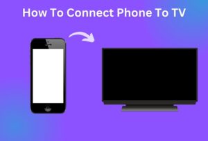 How To Connect Phone To TV; Check Easy Steps